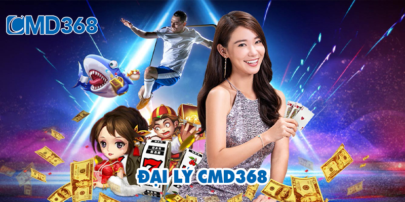 Đại Lý CMD368 - Tham Gia Đơn Giản & Hoa Hồng Siêu Khủng