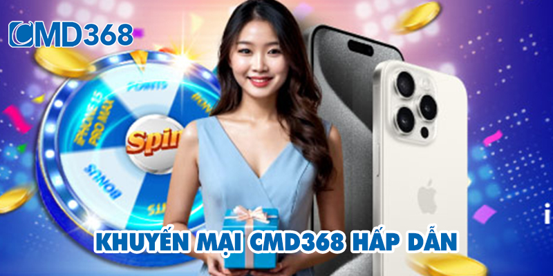 Những sự kiện khuyến mãi CMD368 không thể bỏ qua