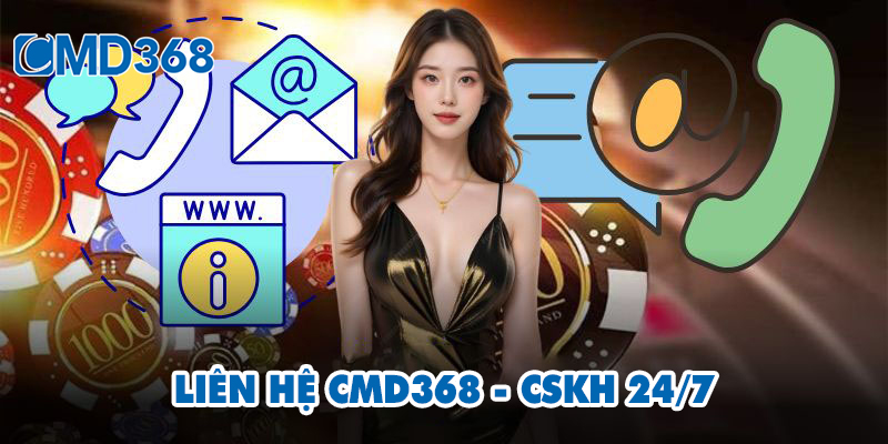 Liên Hệ CMD368 – CSKH 24/7 Nhanh Chóng